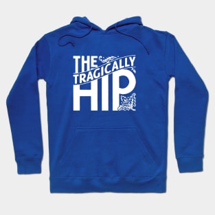 The Tragically Hip Hoodie